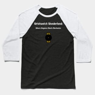 Wristwatch Wonderland: Where Elegance Meets Mechanics Watch Collector Baseball T-Shirt